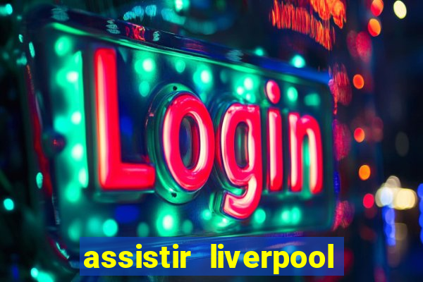 assistir liverpool x manchester city ao vivo futemax